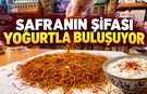SAFRANIN ŞİFASI YOĞURTLA BULUŞUYOR