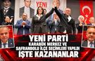 YENİ PARTİ KARABÜK MERKEZ VE SAFRANBOLU İLÇE SEÇİMLERİ BELLİ OLDU