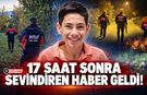 17 SAAT SONRA SEVİNDİREN HABER GELDİ