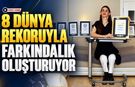 8 DÜNYA REKORUYLA FARKINDALIK OLUŞTURUYOR