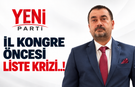 YENİ PARTİ DE İL YÖNETİM LİSTE KRİZİ..!