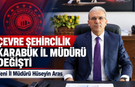 KARABÜK ÇEVRE ŞEHİRCİLİK İL MÜDÜRÜ DEĞİŞTİ