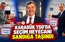 KARABÜK TSO’DA SEÇİM HEYECANI SANDIĞA TAŞINDI