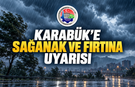 KARABÜK VALİLİĞİNDEN SAĞANAK VE FIRTINA UYARISI