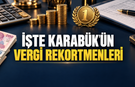 İŞTE KARABÜK'ÜN VERGİ REKORTMENLERİ