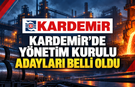 KARDEMİR’DE YÖNETİM KURULU ADAYLARI BELLİ OLDU