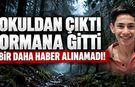 ORMANLIK ALANA GİDEN ÖĞRENCİDEN HABER ALINAMIYOR