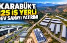 KARABÜK’E 125 İŞ YERLİ DEV SANAYİ YATIRIMI