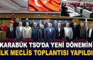KARABÜK TSO'DA YENİ DÖNEMİN İLK MECLİS TOPLANTISI YAPILDI