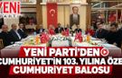 YENİ PARTİ'DEN CUMHURİYET’İN 103. YILINA ÖZEL BALO