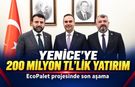 YENİCE’DE 200 MİLYON TL’LİK ECOPALET PROJESİNDE SON AŞAMA