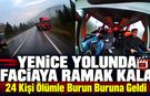 YENİCE YOLUNDA FACİAYA RAMAK KALA