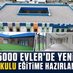5000 EVLER’DE YENİ ANAOKULU EĞİTİME HAZIRLANIYOR