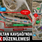BABA SULTAN KAVŞAĞI’NDA YENİ TRAFİK DÜZENLEMESİ