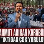 MAHMUT ARIKAN KARABÜK'TE "İKTİDAR ÇOK YORULDU"