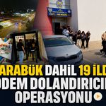 KARABÜK’ÜN DE ARALARINDA BULUNDUĞU 19 İLDE MODEM DOLANDIRICILIĞI OPERASYONU