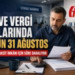VERGİ VE PRİM BORÇ YAPILANDIRMASINDA SON TARİH 31 AĞUSTOS