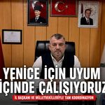BAŞKAN KARAKAŞ "YENİCE İÇİN UYUM İÇİNDE ÇALIŞIYORUZ"