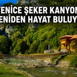 YENİCE ŞEKER KANYONU YENİDEN HAYAT BULUYOR