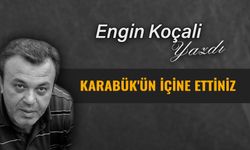 KARABÜK'ÜN İÇİNE ETTİNİZ