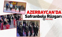 AZERBAYCAN'DA SAFRANBOLU RÜZGARI