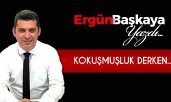 KOKUŞMUŞLUK DERKEN..!