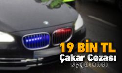 ARAÇLARA ÇAKAR CEZASI "19 BİN TL"