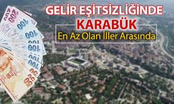 GELİR EŞİTSİZLİĞİNDE KARABÜK EN AZ OLAN İLLER ARASINDA