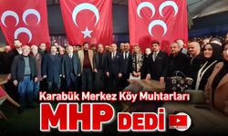 KARABÜK MERKEZ KÖY MUHTARLARI MHP DEDİ