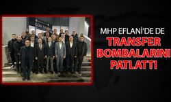 MHP, EFLANİ'DE DE TRANSFER BOMBALARINI PATLATTI
