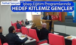 İŞBAŞI EĞİTİM PROGRAMI HAKKINDA BİLGİLENDİRME TOPLANTISI DÜZENLENDİ