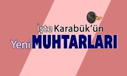 İŞTE KARABÜK'ÜN YENİ MUHTARLARI