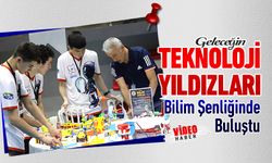 GELECEĞİN TEKNOLOJİ YILDIZLARI BİLİM ŞENLİĞİ'NDE BULUŞTU