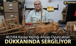 40 YILLIK KASAP YAPTIĞI AHŞAP OYUNCAKLARI DÜKKANINDA SERGİLİYOR