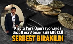 KRİPTO PARA'DAN GÖZALTINA ALINAN KARABÜKLÜ SERBEST BIRAKILDI