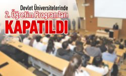 İKİNCİ ÖĞRETİM PROGRAMLARI KAPATILDI