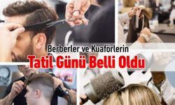 BERBERLER VE KUAFÖRLERİN TATİL GÜNÜ BELLİ OLDU