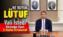 EKMEĞİN ZAMLI FİYATTAN SATIŞI İKİ HAFTA ERTELENDİ