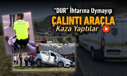 DUR İHTARINA UYMAYIP ÇALINTI ARAÇLA KAZA YAPTILAR