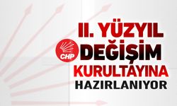 CHP İKİNCİ YÜZYIL DEĞİŞİM KURULTAYINA HAZIRLANIYOR