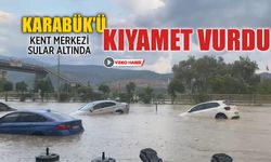 KARABÜK'Ü KIYAMET VURDU