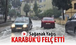 SAĞANAK KARABÜK'Ü FELÇ ETTİ