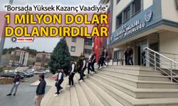 VATANDAŞI 1 MİLYON DOLAR DOLANDIRANLAR YAKALANDI