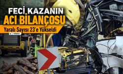 FECİ KAZANIN ACI BİLANÇOSU: YARALI SAYISI 23'E ÇIKTI