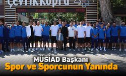 MÜSİAD BAŞKANI SPOR VE SPORCUNUN YANINDA