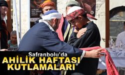 AHİLİK HAFTASI ETKİNLİKLERİ SAFRANBOLU'DA KUTLANDI