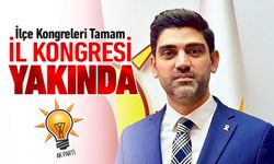 AK PARTİ'DE İLÇE KONGRELERİ TAMAM, İL KONGRESİ YAKINDA