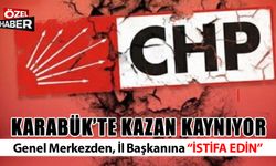 CHP KARABÜK İL TEŞKİLATINDA KAZAN KAYNIYOR