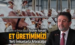 YUMAKLI, "ET ÜRETİMİMİZİ YERLİ İMKANLARLA ARTIRACAĞIZ"