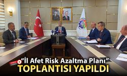 "İL AFET RİSK AZALTMA PLANI" TOPLANTISI GERÇEKLEŞTİRİLDİ